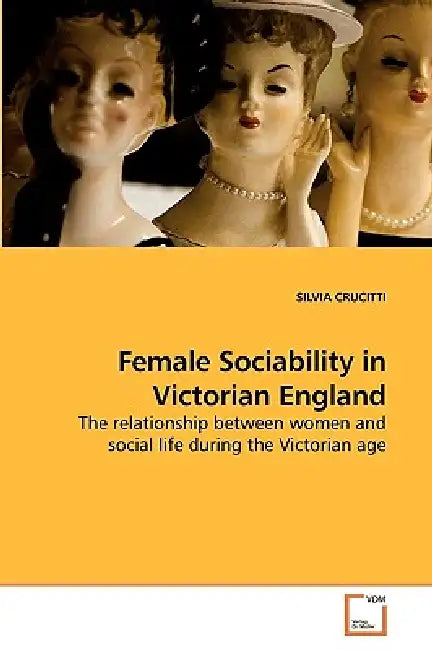 Female Sociability in Victorian England by Silvia Crucitti