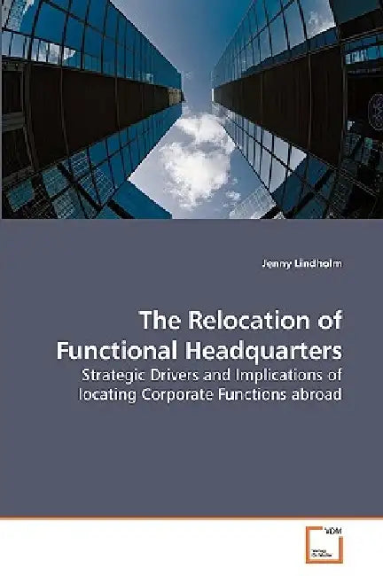 The Relocation of Functional Headquarters by Jenny Lindholm