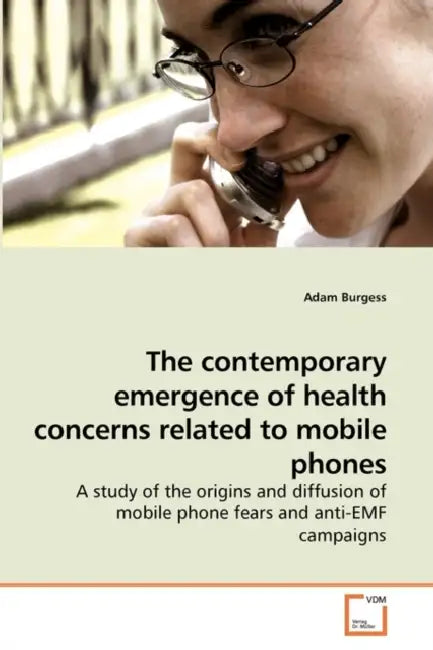The contemporary emergence of health concerns related to mobile phones by Adam Burgess