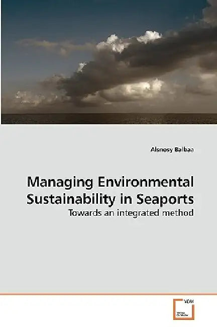 Managing Environmental Sustainability in Seaports by Alsnosy Balbaa