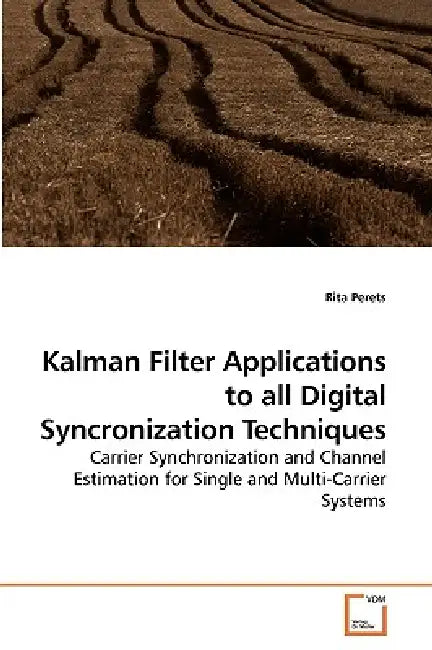 Kalman Filter Applications to all Digital Syncronization Techniques by Rita Perets