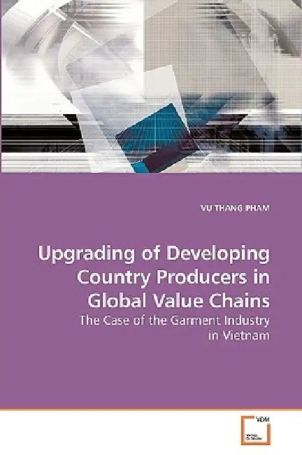 Upgrading of Developing Country Producers in Global Value Chains by Vu Thang Pham