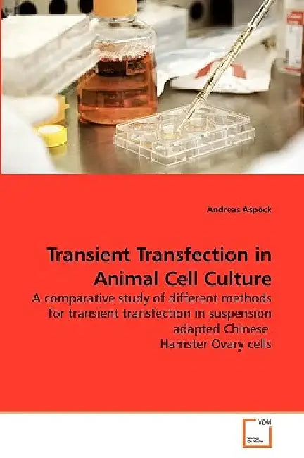 Transient Transfection in Animal Cell Culture by Andreas Aspöck