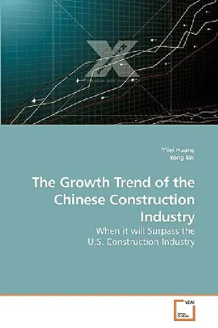 The Growth Trend of the Chinese Construction Industry by Yilei Huang, Yong Bai