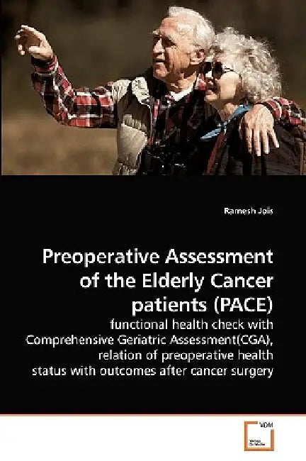 Preoperative Assessment of the Elderly Cancer patients (PACE) by Ramesh Jois