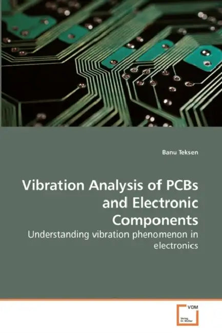 Vibration Analysis of PCBs and Electronic Components by Banu Teksen