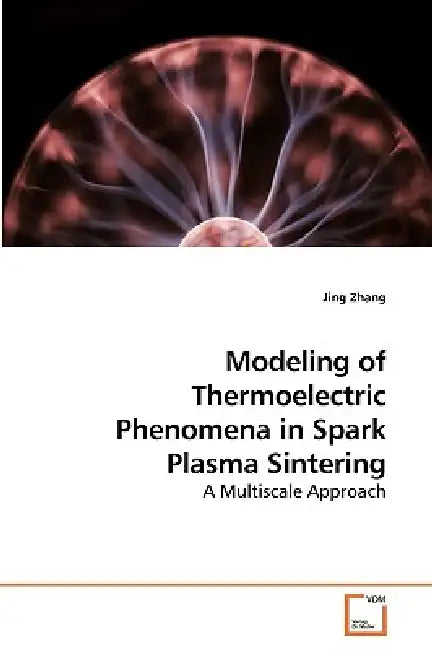 Modeling of Thermoelectric Phenomena in Spark Plasma Sintering by Jing Zhang