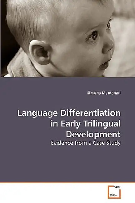 Language Differentiation in Early Trilingual Development by Simona Montanari