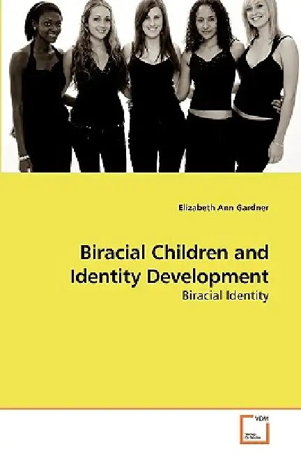 Biracial Children and Identity Development by Elizabeth Ann Gardner