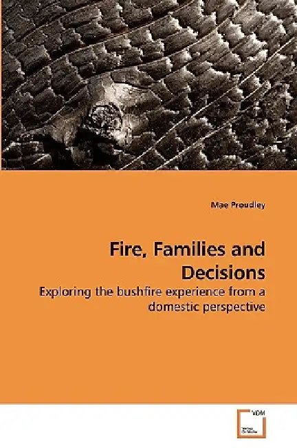 Fire, Families and Decisions by Mae Proudley