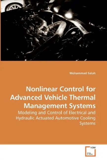 Nonlinear Control for Advanced Vehicle Thermal Management Systems by Mohammad Salah