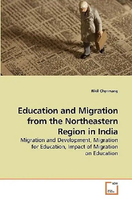 Education and Migration from the Northeastern Region in India by Rikil Chyrmang