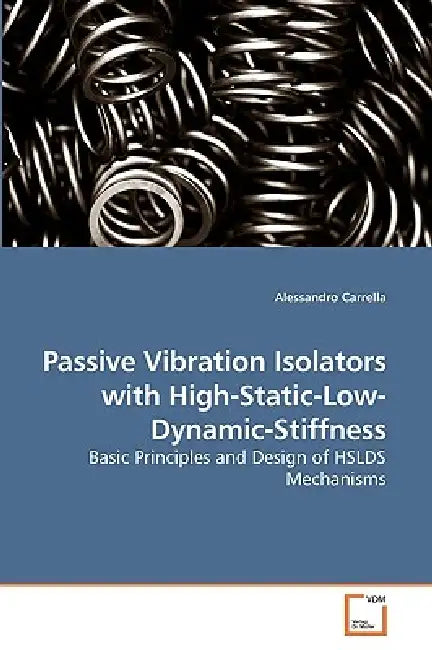 Passive Vibration Isolators with High-Static-Low-Dynamic-Stiffness by Alessandro Carrella