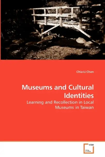 Museums and Cultural Identities by Chia-Li Chen