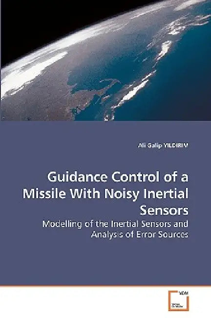Guidance Control of a Missile With Noisy Inertial Sensors by Ali Galip Yildirim