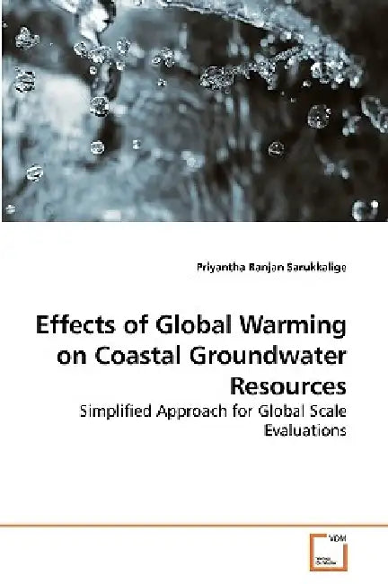 Effects of Global Warming on Coastal Groundwater Resources by Priyantha Ranjan Sarukkalige