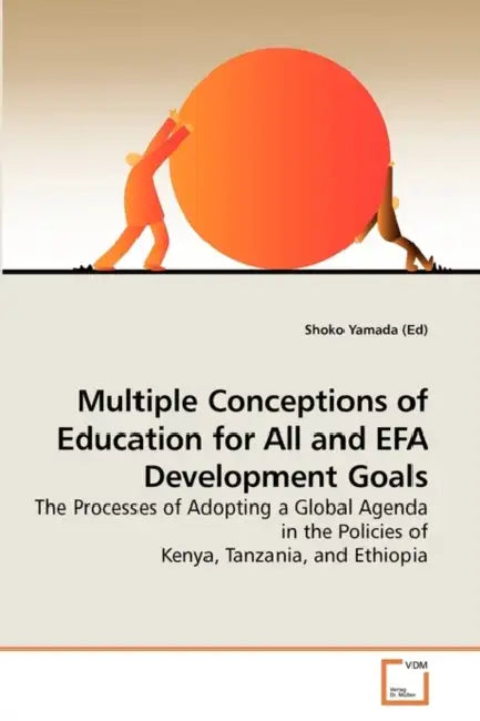 Multiple Conceptions of Education for All and EFA Development Goals by Shoko Yamada (Ed)