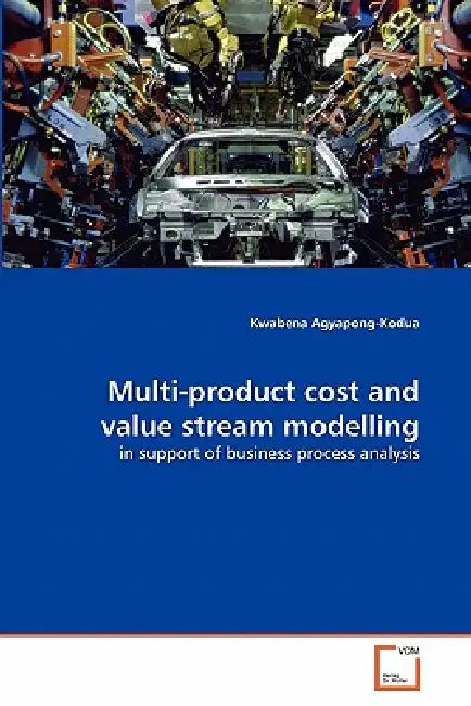 Multi-product cost and value stream modelling by Kwabena Agyapong-Kodua