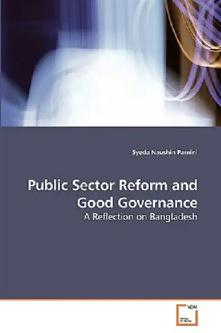Public Sector Reform and Good Governance by Syeda Naushin Parnini