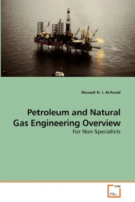 Petroleum and Natural Gas Engineering Overview by Musaed N. J. Al-Awad