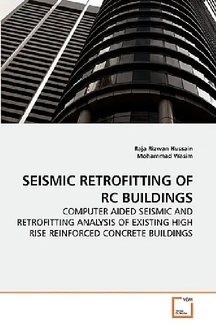Seismic Retrofitting of Rc Buildings by Raja Rizwan Hussain, Mohammad Wasim