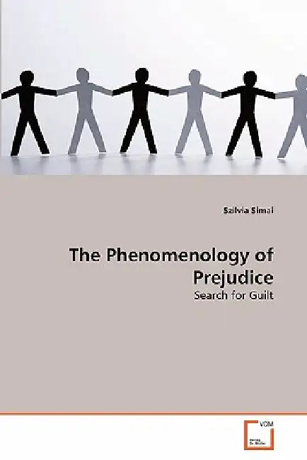 The Phenomenology of Prejudice by Szilvia Simai