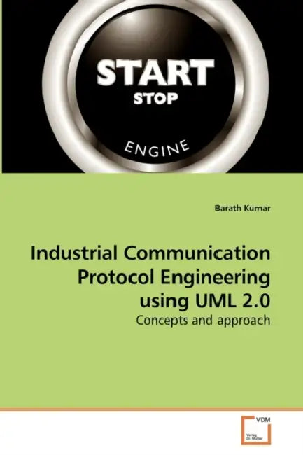 Industrial Communication Protocol Engineering using UML 2.0 by Barath Kumar