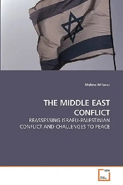 The Middle East Conflict by Melese Milossa