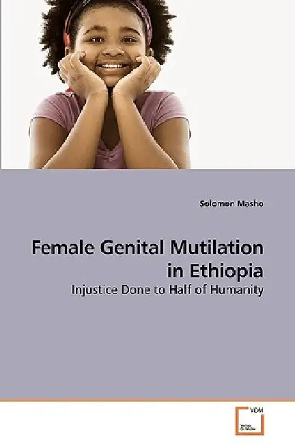 Female Genital Mutilation in Ethiopia by Solomon Masho