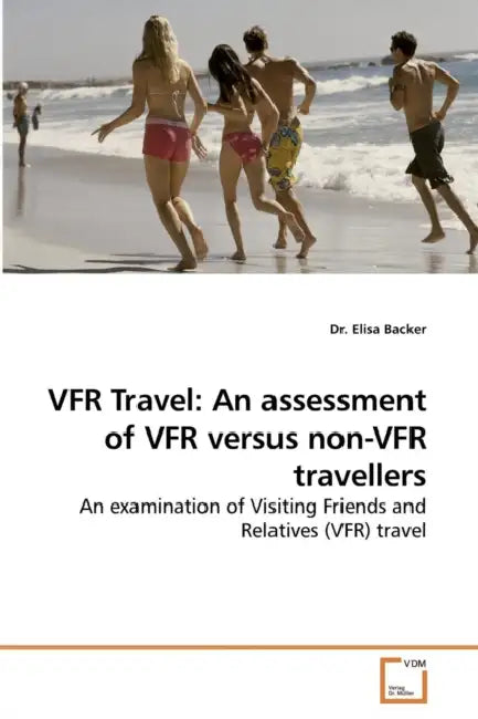 VFR Travel: An assessment of VFR versus non-VFR travellers by Elisa Backer