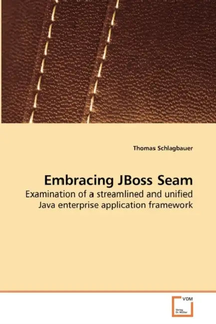 Embracing JBoss Seam by Thomas Schlagbauer