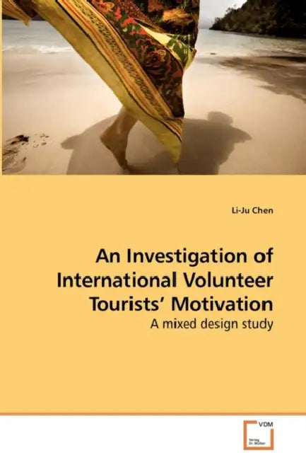 An Investigation of International Volunteer Tourists' Motivation by Li-Ju Chen