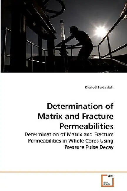 Determination of Matrix and Fracture Permeabilities by Khaled Ba-Jaalah