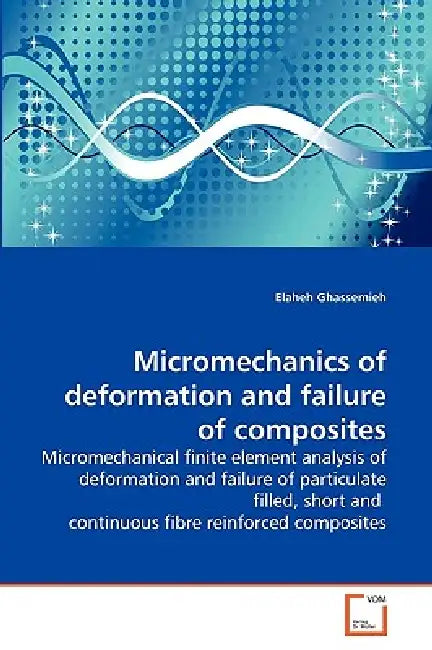 Micromechanics of deformation and failure of composites by Elaheh Ghassemieh