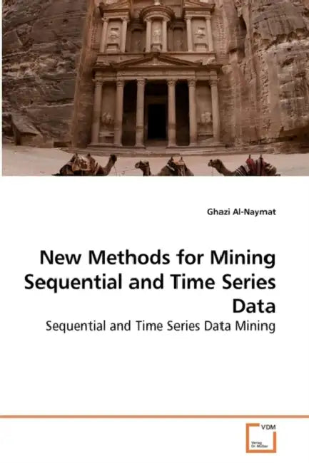 New Methods for Mining Sequential and Time Series Data by Al-Naymat Ghazi