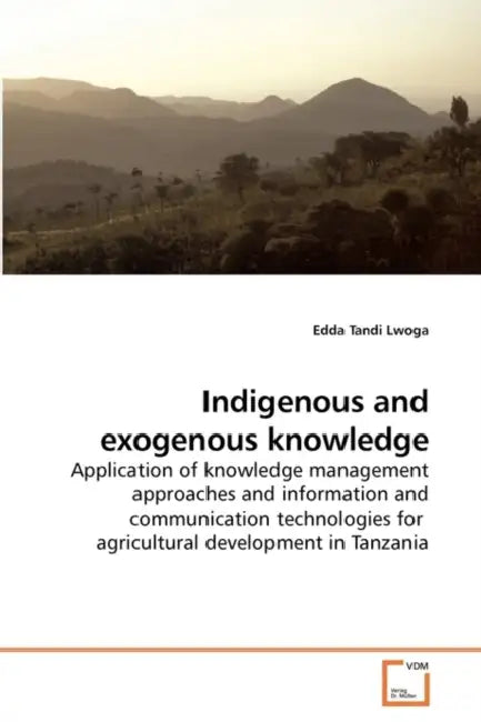 Indigenous and exogenous knowledge by Edda Tandi Lwoga