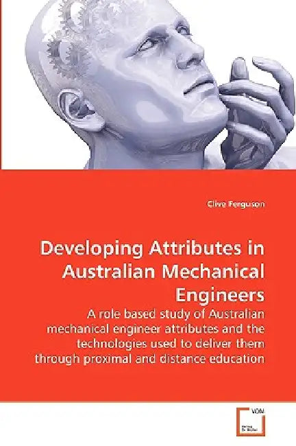 Developing Attributes in Australian Mechanical Engineers by Clive Ferguson