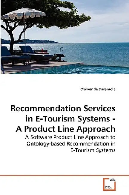 Recommendation Services in E-Tourism Systems - A Product Line Approach by Olawande Daramola