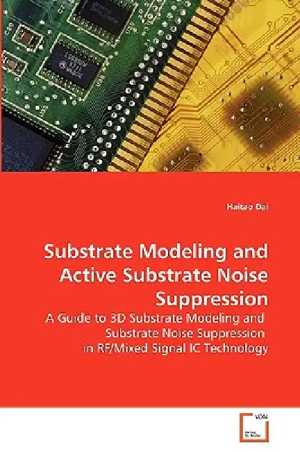 Substrate Modeling and Active Substrate Noise Suppression by Haitao Dai