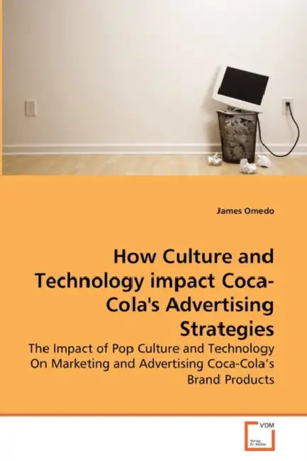 How Culture and Technology impact Coca-Cola's Advertising Strategies by Omedo James