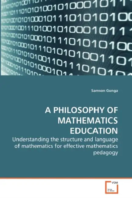 A Philosophy of Mathematics Education by Samson Gunga