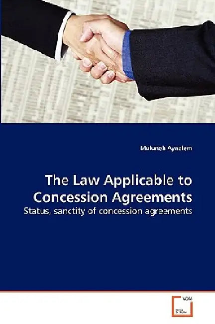The Law Applicable to Concession Agreements by Muluneh Aynalem