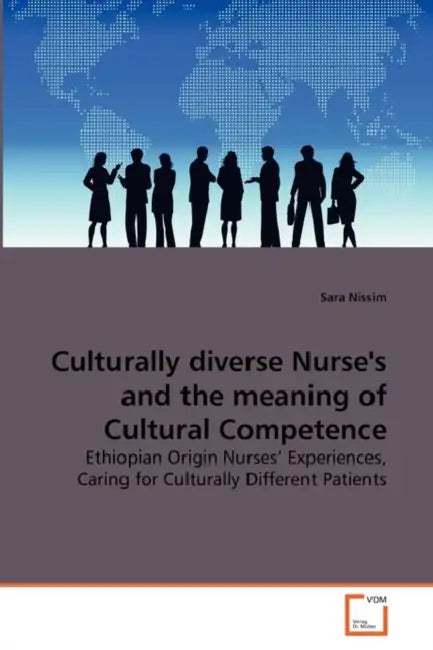 Culturally Diverse Nurses and the Meaning of Cultural Competence by Sara Nissim