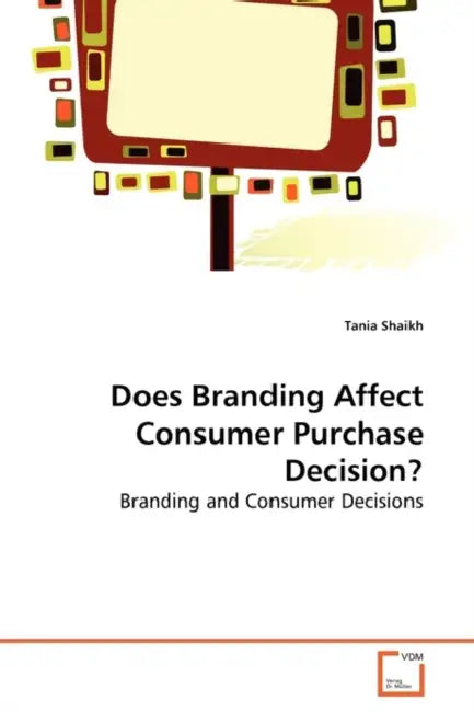 Does Branding Affect Consumer Purchase Decision? by Tania Shaikh
