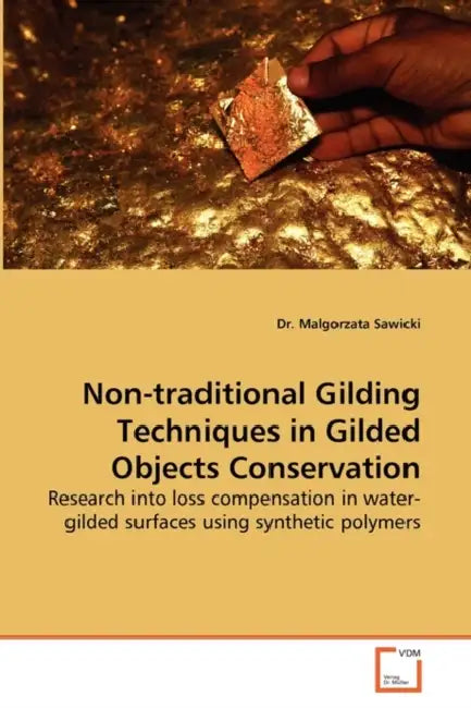 Non-Traditional Gilding Techniques in Gilded Objects Conservation by Malgorzata Sawicki