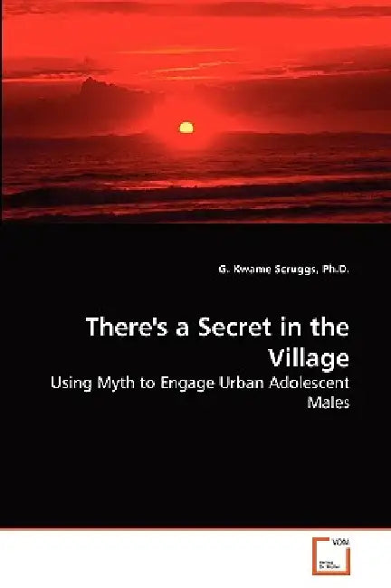 There's a Secret in the Village by G. Kwame Scruggs