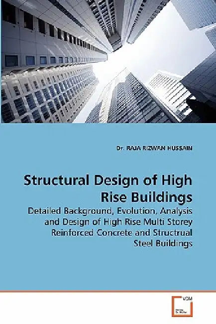 Structural Design of High Rise Buildings by Raja Rizwan Hussain