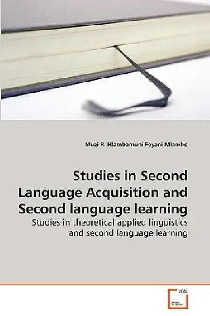 Studies in Second Language Acquisition and Second language learning by Muzi R. Hlambamuni Feyani Mlambo