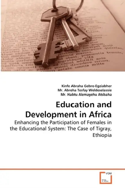 Education and Development in Africa by Kinfe Abraha Gebre-Egziabher, Abreha Tesfay Weldeselassie, Habtu Alemayehu Atsbaha