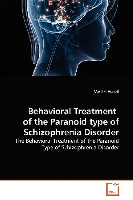Behavioral Treatment of the Paranoid type of Schizophrenia Disorder by Vasiliki Veneti